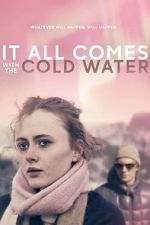 It All Comes with the Cold Water