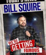 Bill Squire: We\'re Getting Famous (TV Special)