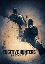 S1 E12 Fugitive Hunters Mexico Season 1 Episode 12