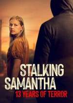 S1 E1 Stalking Samantha: 13 Years of Terror Season 1 Episode 1