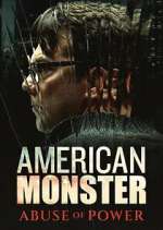 S1 E6 American Monster: Abuse of Power Season 1 Episode 6