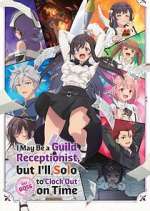 S1 E12 I May Be a Guild Receptionist, But I\'ll Solo Any Boss to Clock Out on Time Season 1 Episode 12