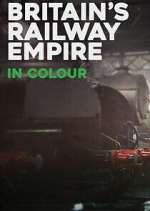 Britain\'s Railway Empire in Colour